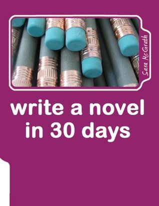 Write A Novel in 30 Days (Kindle Edition)