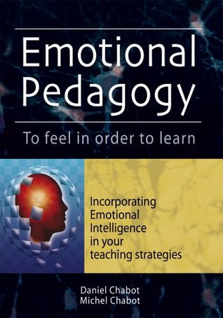 Emotional Pedagogy : To Feel in Order to Learn - Incorporating Emotional Intelligence in Your Teaching Strategies (Kindle Edition)