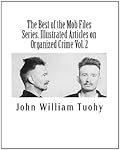 The Best of the Mob Files Series. Illustrated Articles on Organized Crime Vol. 2