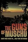 The Guns of Muschu: The Story of the One Australian Who Survived the Raid on the Island of Muschu in 1945
