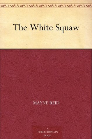 The White Squaw (Kindle Edition)