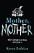 Mother, Mother by Koren Zailckas