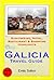 A Coruna, Vigo & the Shellfish Coast of Galicia, Spain Travel Guide - Sightseeing, Hotel, Restaurant & Shopping Highlights (Illustrated)