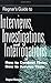 Ragnar's Guide To Interviews, Investigations, And Interrogations: How To Conduct Them, How To Survive Them