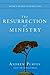 The Resurrection of Ministry: Serving in the Hope of the Risen Lord