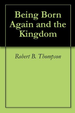 Being Born Again and the Kingdom