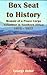 Box Seat to History by George Hehir