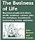 The Business of Life: Businesspeople and others on life, business, careers, the workplace, investments, economics, jobs, money, and more