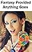 Fantasy Provided - Anything Goes (High Class Working Girl Book 1)