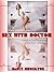 SEX WITH DOCTOR (Five Hardcore Sex With Doctors Erotica Stories)