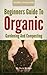 Beginners Guide To Organic ...