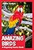 Amazing Birds: A Rhyming Photo Book (Children's Picture Book with Video)