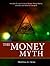 The Money Myth - How the Current Financial System Really Works: and Why We Need to Change It.