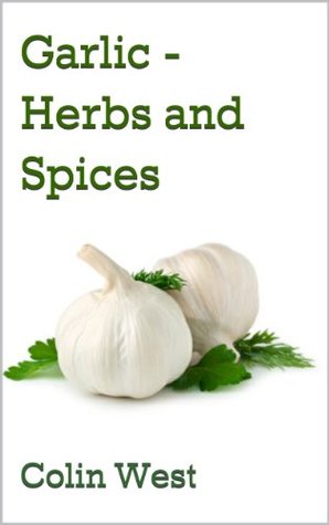 Garlic - Herbs and Spices (All About Garlic)