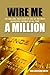 Wire me a Million. The amazing true story of one of the most audacious conmen of all time