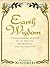 Earth Wisdom: A Heart-Warming Mixture of the Spiritual and the Practical