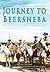 Journey to Beersheba: The Story behind the Charge of the Light Horse in 1917 and the re-enactment in 2007