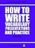 How to Write Vocabulary Presentations and Practice by Philip  Kerr