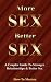 More Sex, Better Sex: A Cou...