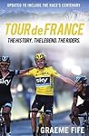 Tour de France: The History, The Legend, The Riders Book cover for Tour de France: The History, The Legend, The Riders