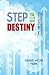 Step into Destiny: Find and Fulfill Your God-Given Purpose