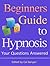 Beginners Guide to Hypnosis by Bryan M. Knight