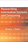 Researching Information Systems and Computing by Briony J. Oates Researching Information Systems and Computing by Briony J. Oates