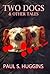 Two Dogs & other tales
