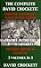 "The Complete David "Davy" Crockett: Colonel Crockett's Tour: North & Down East, Narrative of the Life of David Crockett & Colonel Crocket in Texas" 3 ... In 1 (With Interactive Table of Contents)