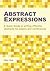 Abstract Expressions: A Quick Guide to Writing Effective Abstracts for Papers and Conferences