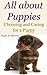 All about Puppies - Choosing and Caring for a Puppy