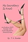 My Secretary Is Anal; An Erotic (M/F) Reality Tale From The Man's Point Of View
