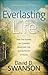 Everlasting Life: How God Answers Our Questions about Grief, Loss, and the Promise of Heaven