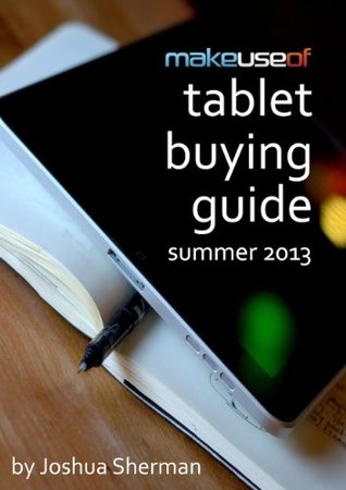 MakeUseOf Tablet Buying Guide: Summer 2013 (Kindle Edition)