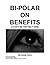 Bi-Polar on Benefits (I can't be the only one)