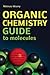 Organic Chemistry Guide to Molecules