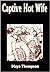 Dominance and Submission Volume One - Captive Hot Wife by Maya Thompson