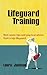 Lifeguard Training: Best career tips and practical advice from a top lifeguard. (Career development - Swimming, Keep-fit, Health & Vacation Jobs)