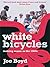 White Bicycles by Joe  Boyd