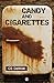Candy and Cigarettes by C.S. DeWildt