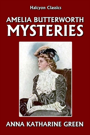 The Amelia Butterworth Mysteries (Kindle Edition)