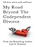 My Road Beyond The Codependent Divorce