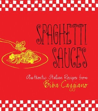 Spaghetti Sauces: Authentic Italian Recipes from Biba Caggiano (Kindle Edition)