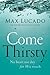 Come Thirsty by Max Lucado