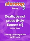 Death, be not proud (Holy Sonnet 10): Shmoop Poetry Guide Death, be not proud (Holy Sonnet 10): Shmoop Poetry Guide