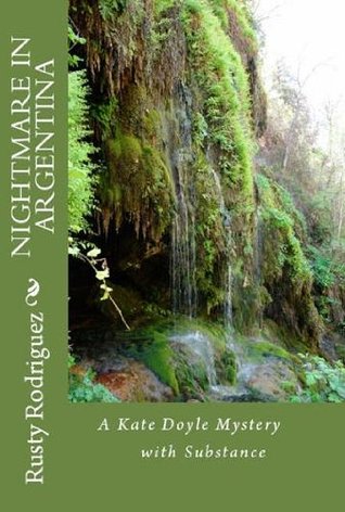 Nightmare in Argentina, A Kate Doyle Mystery with Substance (Kindle Edition)
