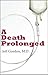 A Death Prolonged