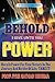 Behold I Give Unto You Power