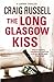 The Long Glasgow Kiss by Craig Russell