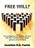 Free Will? An investigation into whether we have free will or whether I was always going to write this book.